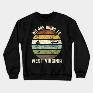 We Are Going To West Virginia, Family Trip To West Virginia, Road Trip to West Virginia, Holiday Trip to West Virginia, Family Reunion in Crewneck Sweatshirt